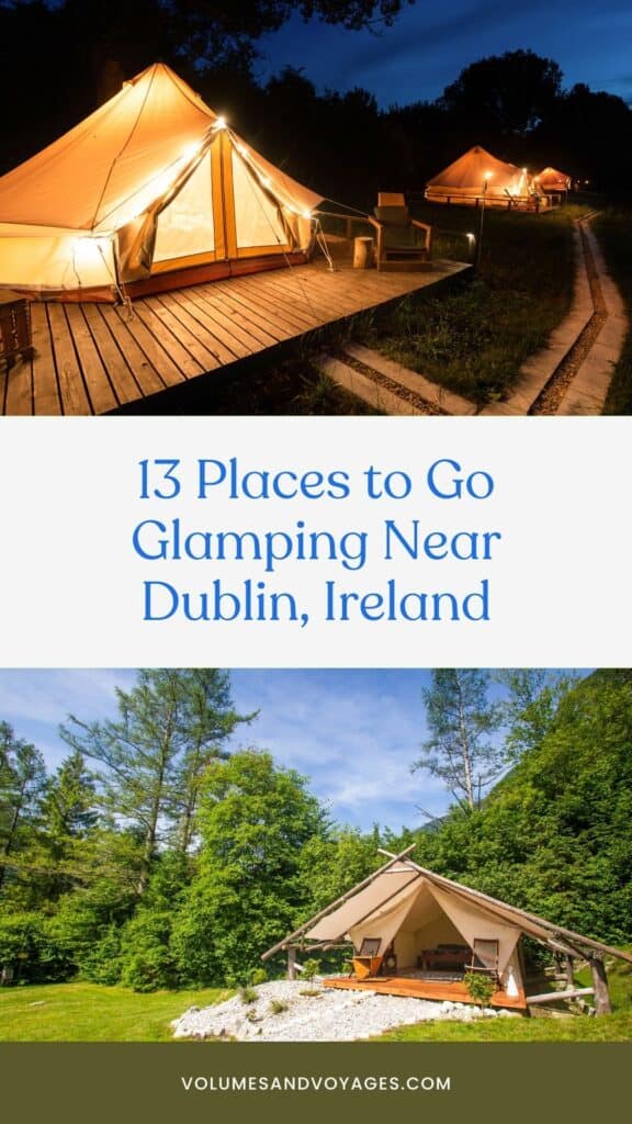 Pinterest link with text that reads 13 places to go glamping near Dublin, Ireland